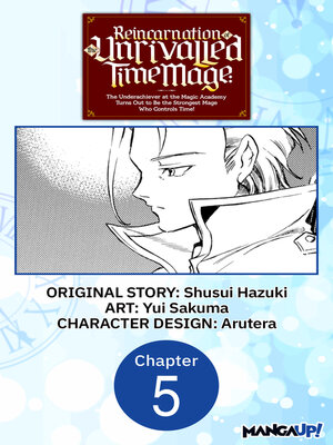 cover image of Reincarnation of the Unrivalled Time Mage: The Underachiever at the Magic Academy Turns Out to Be the Strongest Mage Who Controls Time!, Chapter 5